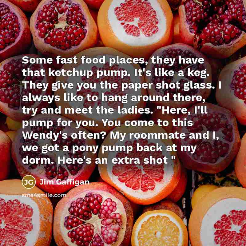 “Some fast food places, they have that ketchup pump. It's…” quote by Jim Gaffigan