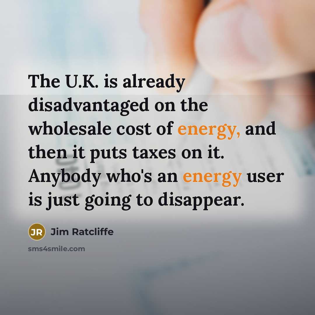 “The U.K. is already disadvantaged on the wholesale cost of…” quote by Jim Ratcliffe