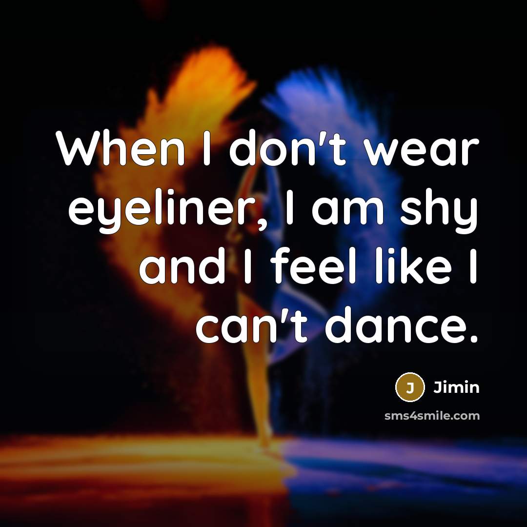 “When I don't wear eyeliner, I am shy and I…” quote by Jimin