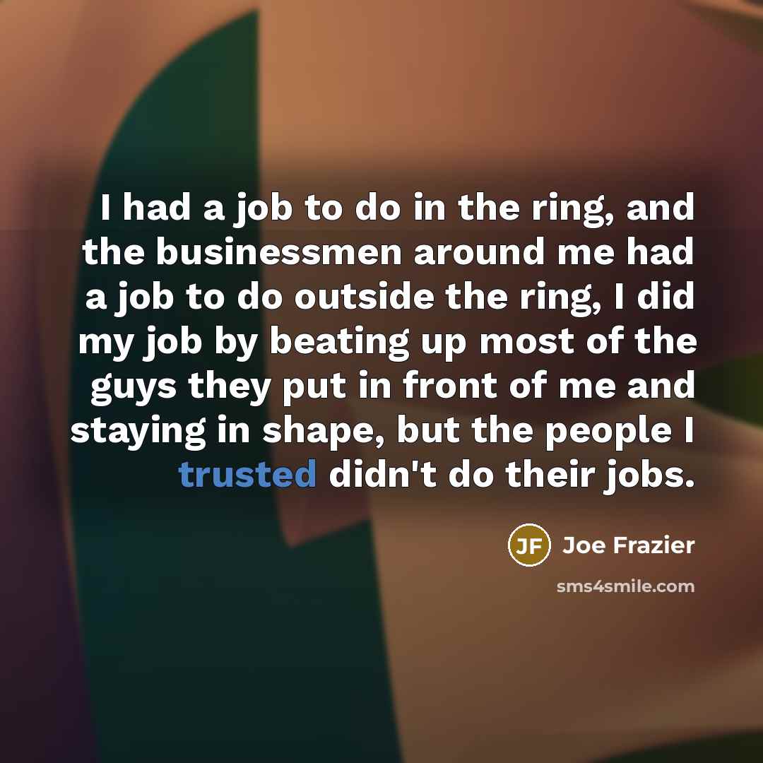 “I had a job to do in the ring, and…” quote by Joe Frazier