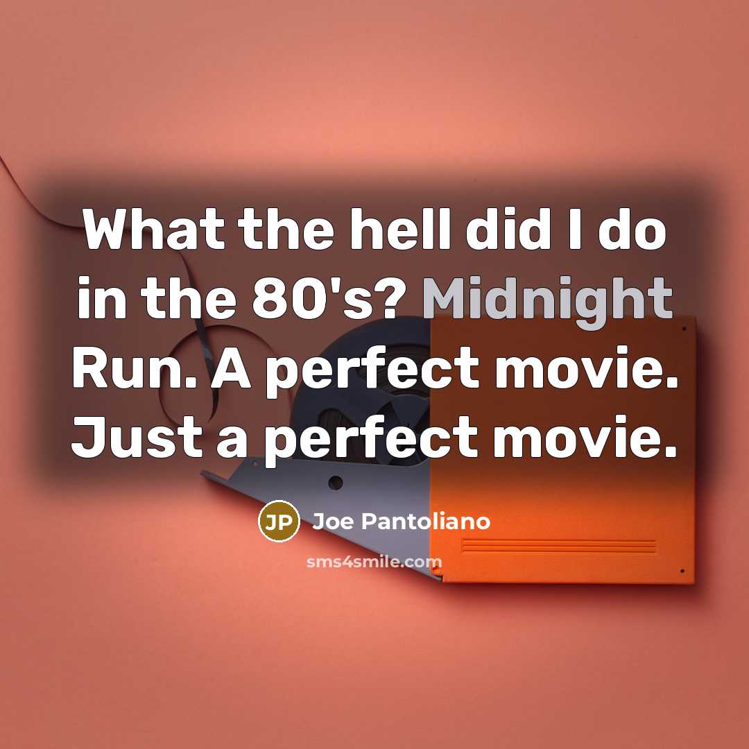 “What the hell did I do in the 80's? Midnight…” quote by Joe Pantoliano