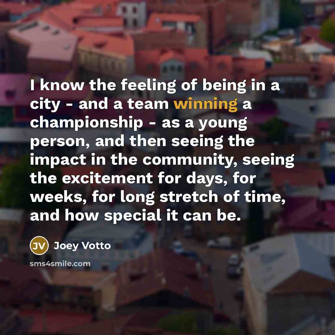 “I know the feeling of being in a city -…” quote by Joey Votto