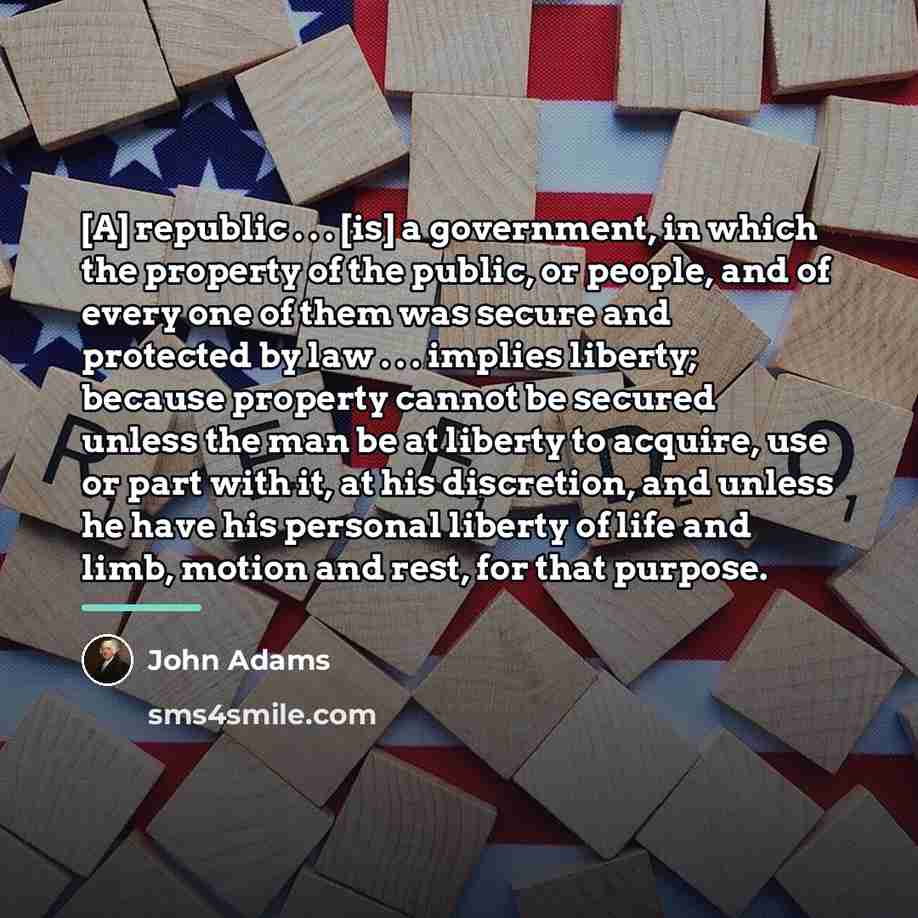 “[A] republic . . . [is] a government, in which…” quote by John Adams