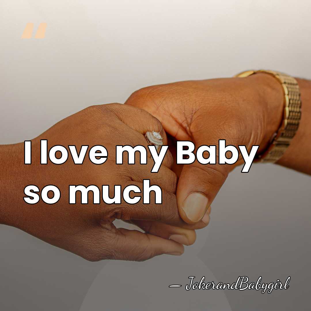 I love my Baby so much - JokerandBabygirl