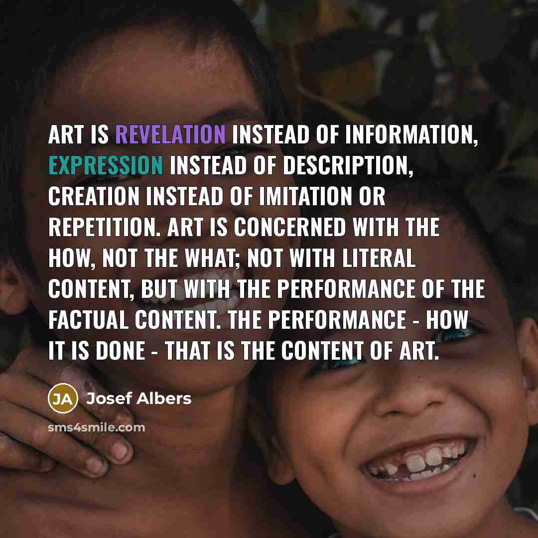 “Art is revelation instead of information, expression instead of description,…” quote by Josef Albers