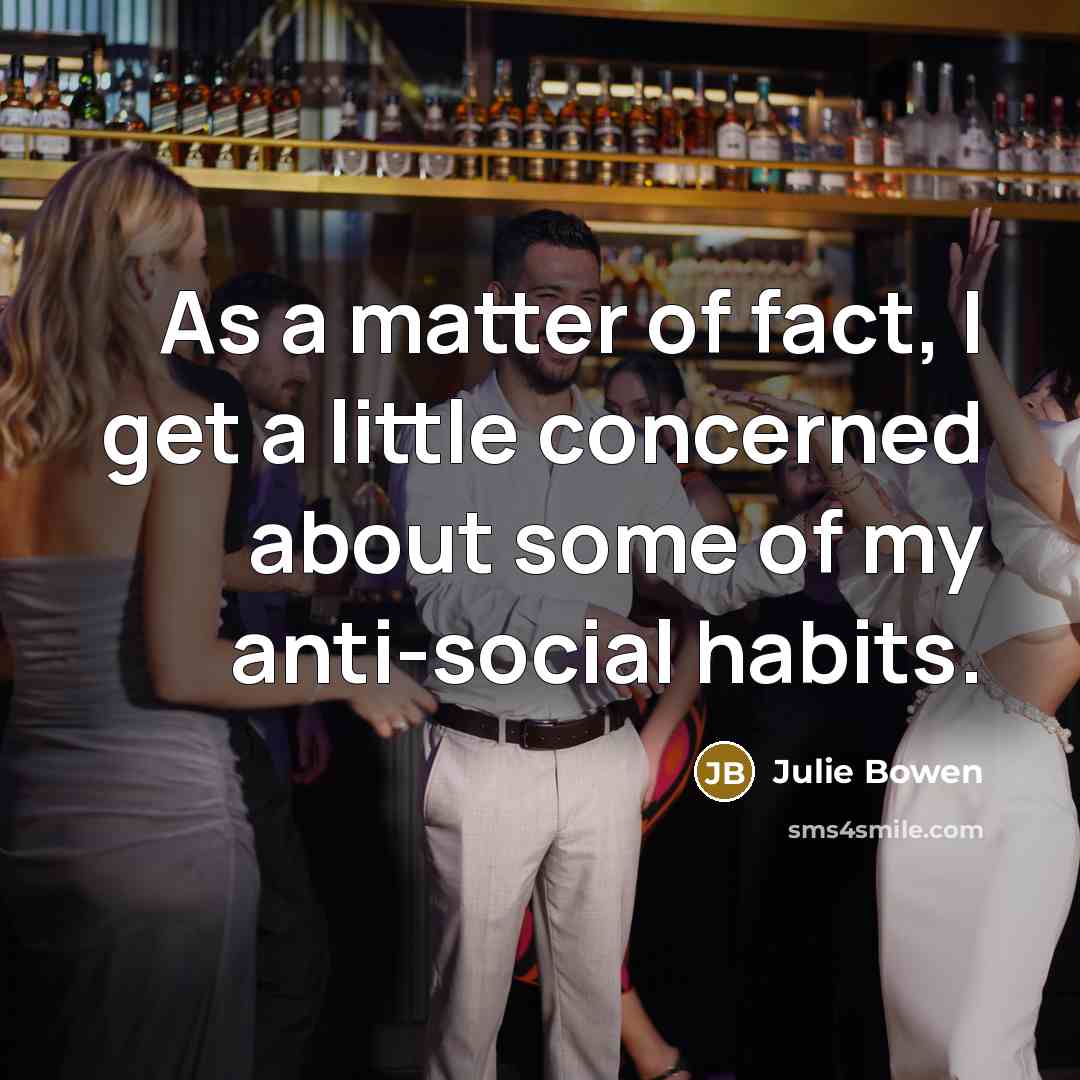 “As a matter of fact, I get a little concerned…” quote by Julie Bowen