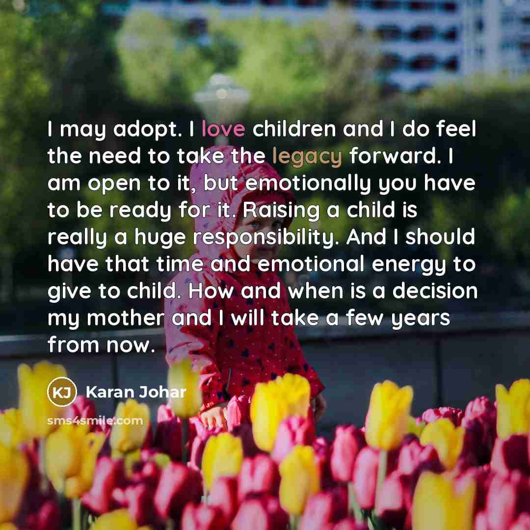 “I may adopt. I love children and I do feel…” quote by Karan Johar