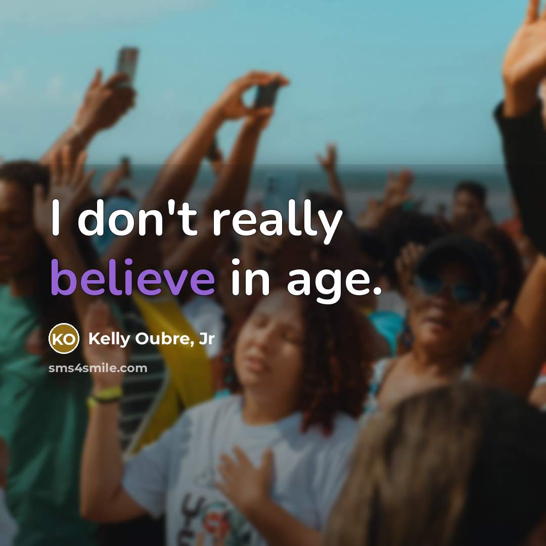 “I don't really believe in age.…” quote by Kelly Oubre, Jr