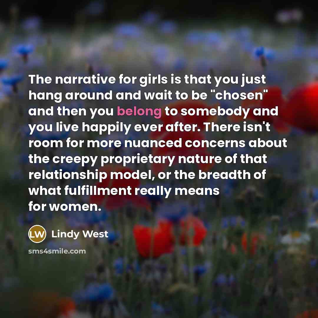 “The narrative for girls is that you just hang around…” quote by Lindy West