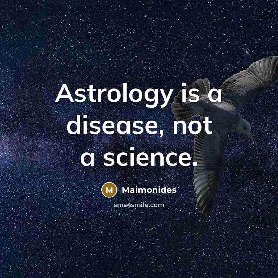 “Astrology is a disease, not a science.…” quote by Maimonides