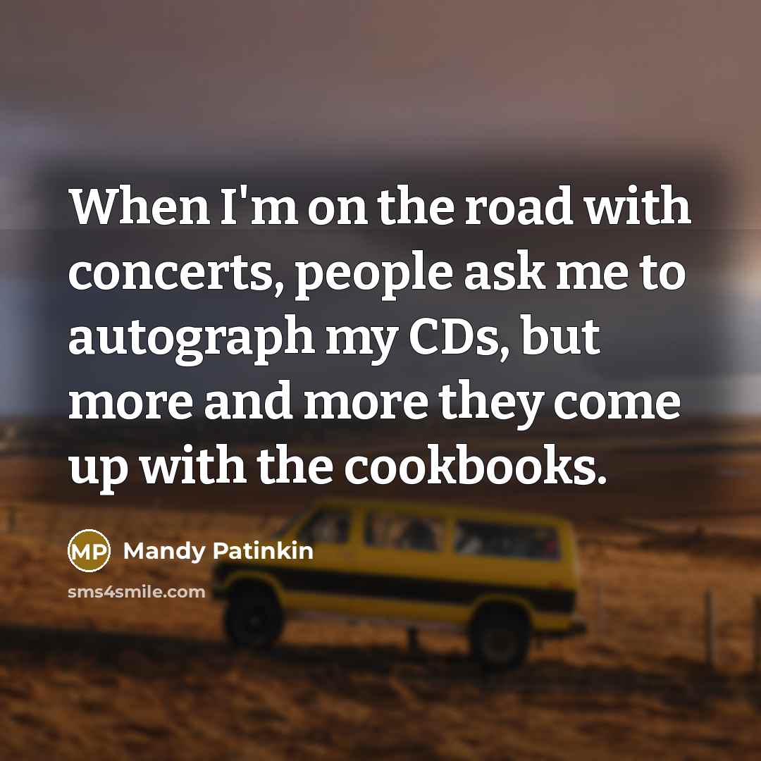 “When I'm on the road with concerts, people ask me…” quote by Mandy Patinkin