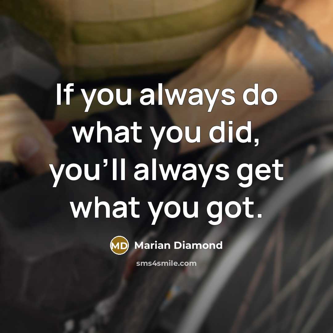 “If you always do what you did, you'll always get…” quote by Marian Diamond