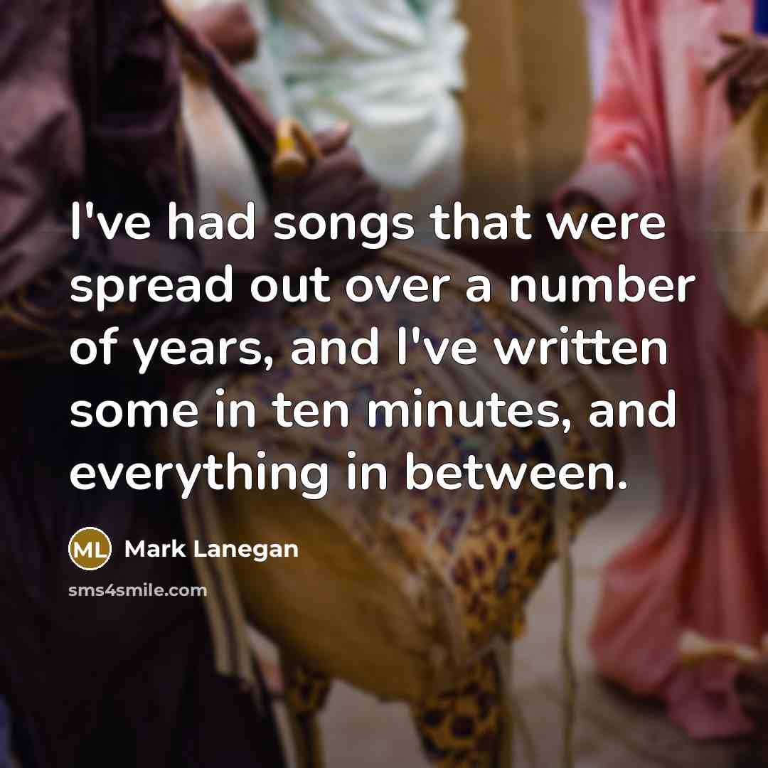“I've had songs that were spread out over a number…” quote by Mark Lanegan