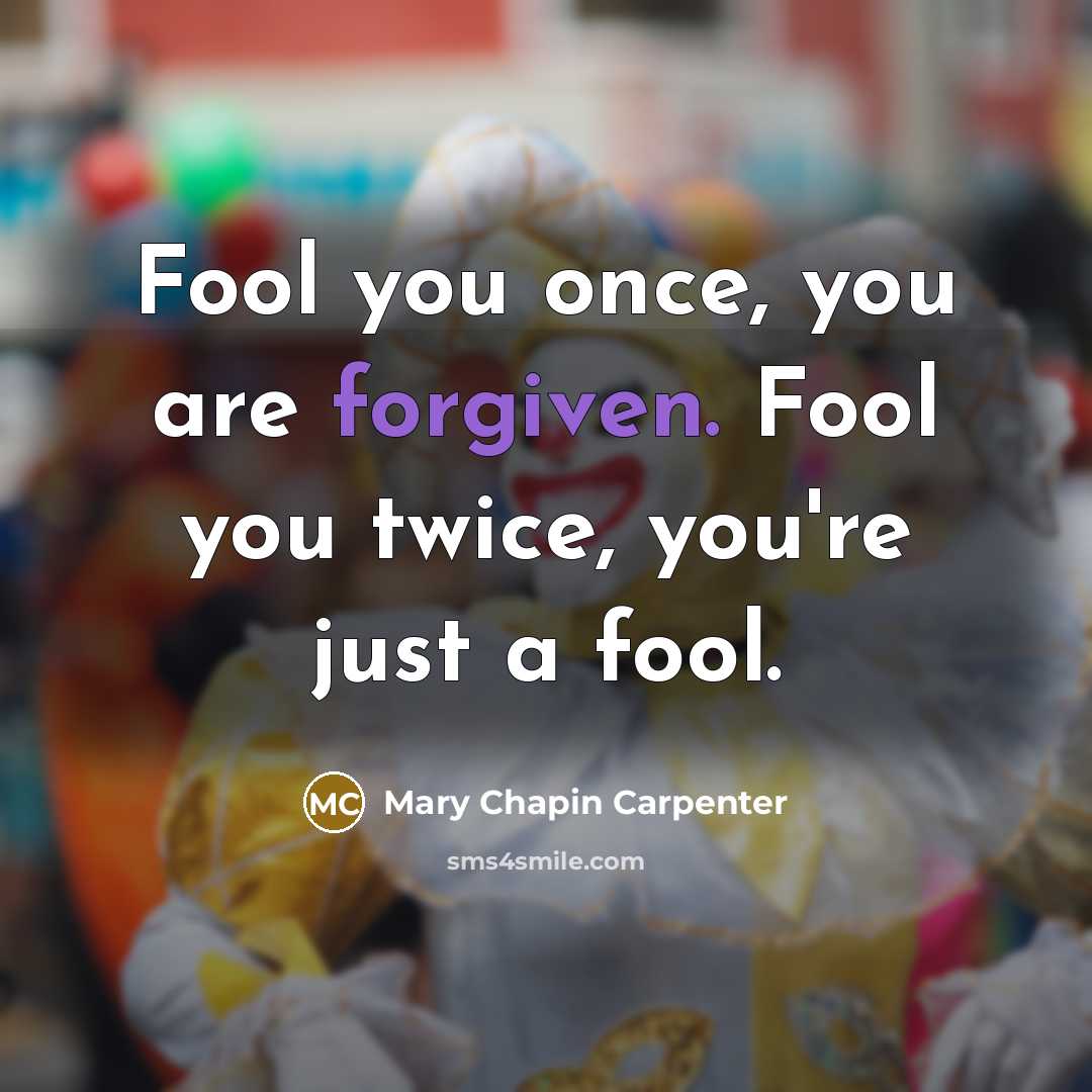 “Fool you once, you are forgiven. Fool you twice, you're…” quote by Mary Chapin Carpenter