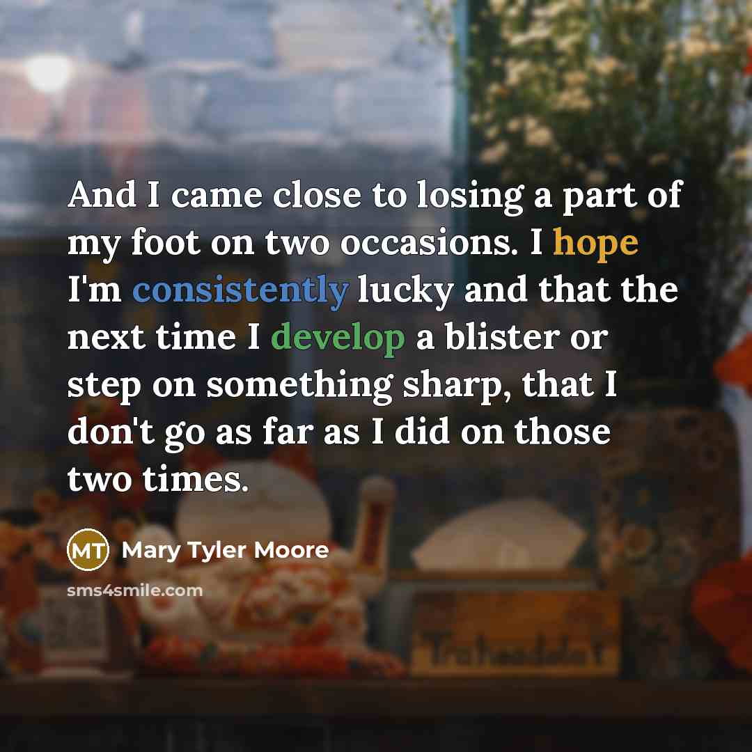 “And I came close to losing a part of my…” quote by Mary Tyler Moore