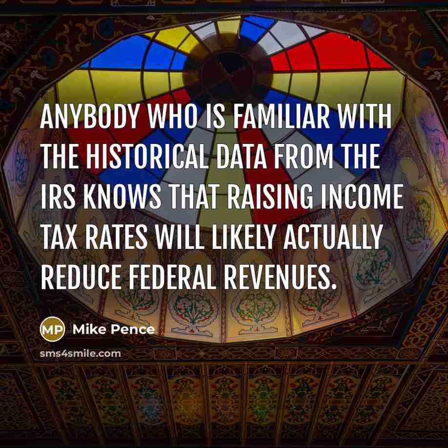 “Anybody who is familiar with the historical data from the…” quote by Mike Pence