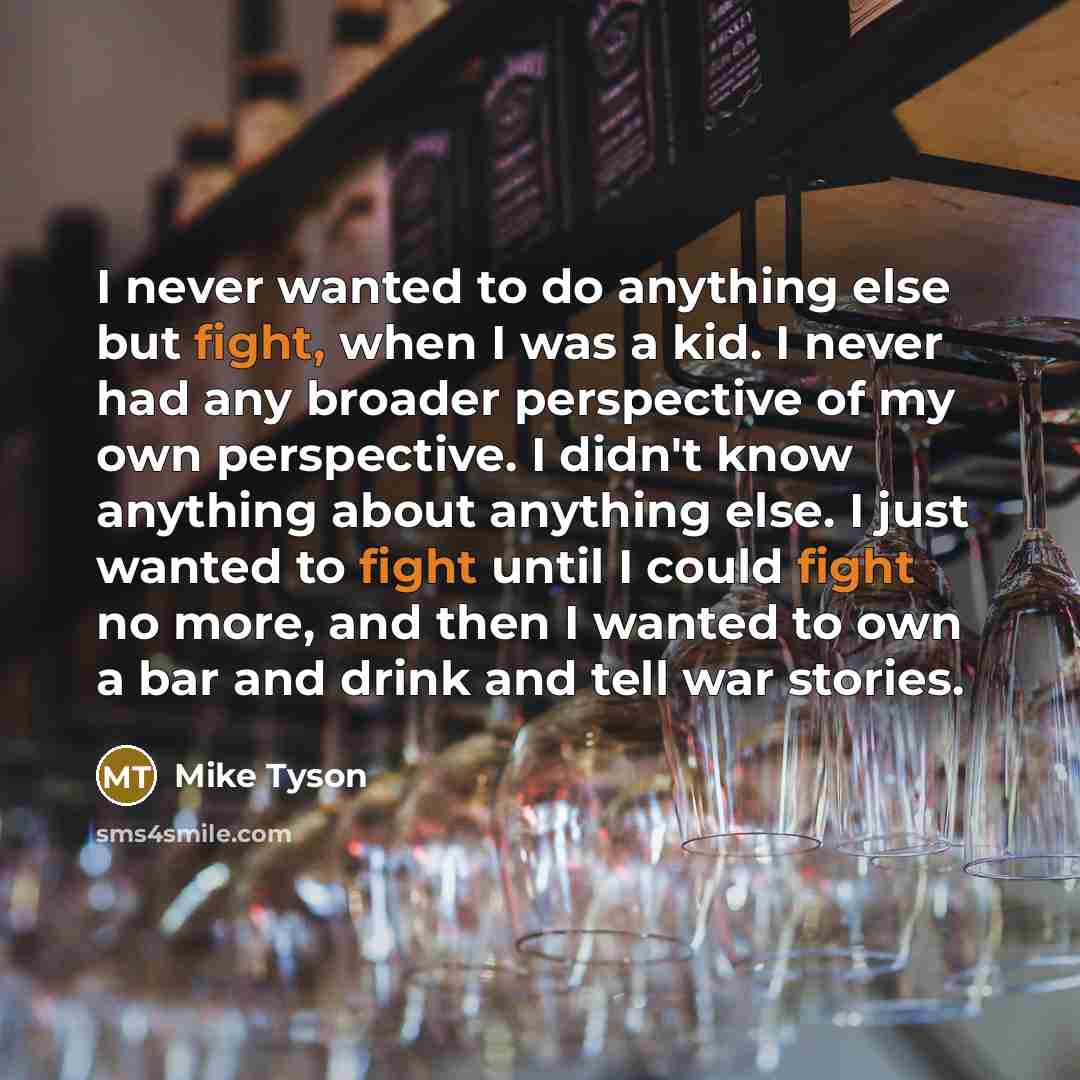 “I never wanted to do anything else but fight, when…” quote by Mike Tyson