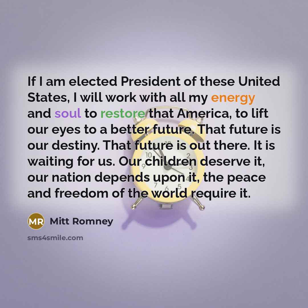 “If I am elected President of these United States, I…” quote by Mitt Romney