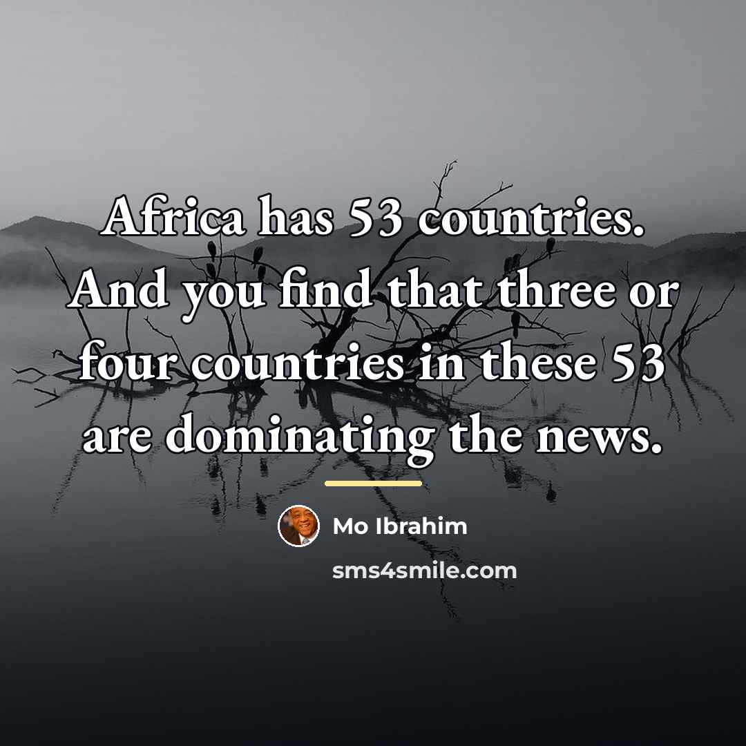 “Africa has 53 countries. And you find that three or…” quote by Mo Ibrahim