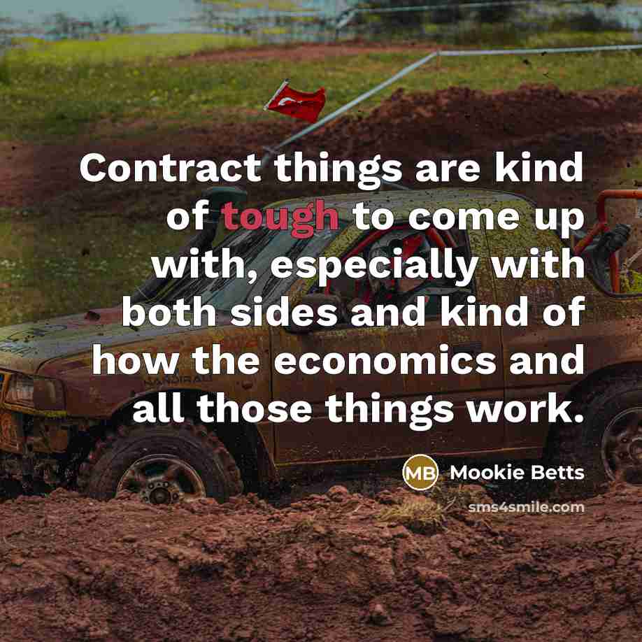 “Contract things are kind of tough to come up with,…” quote by Mookie Betts