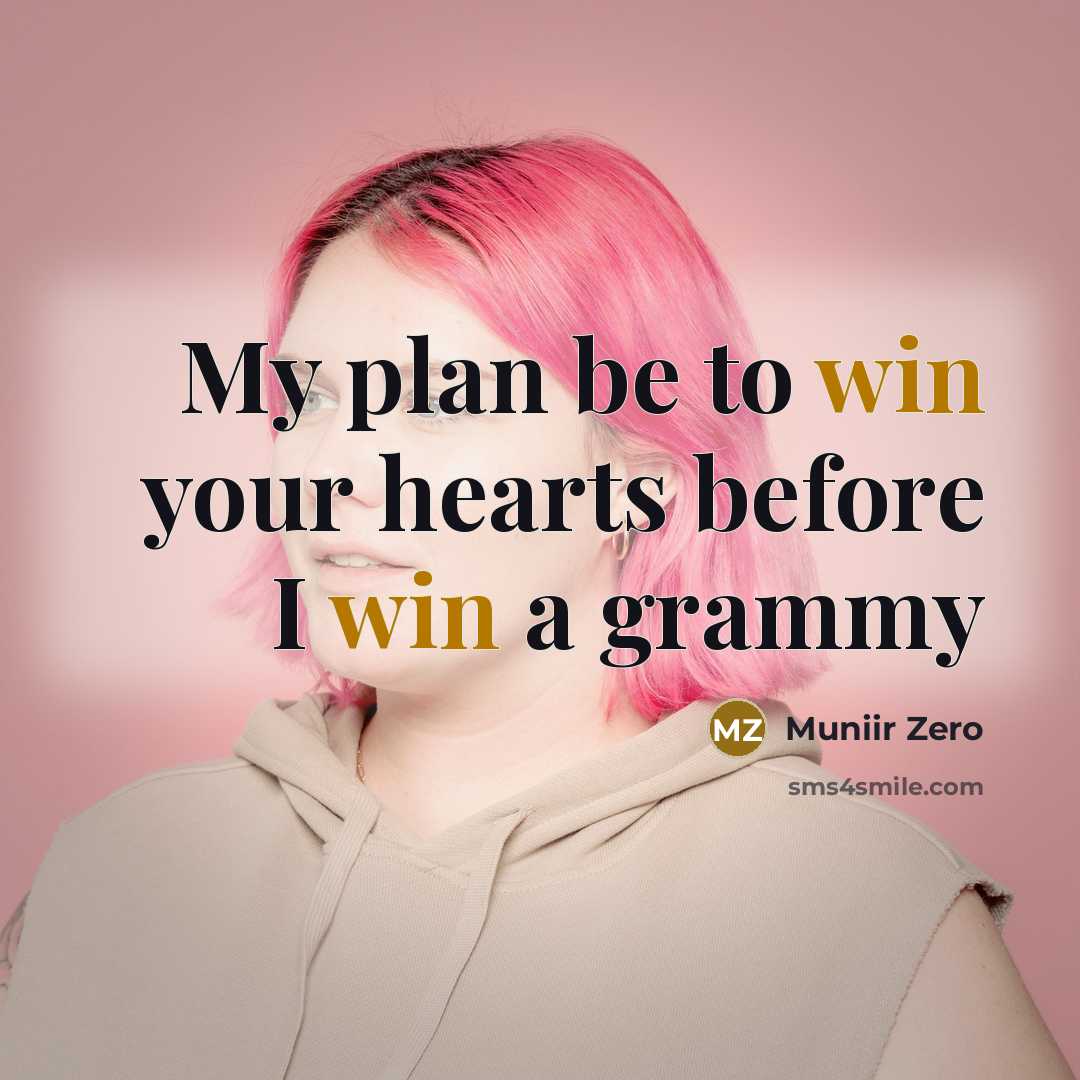 “My plan be to win your hearts before I win…” quote by Muniir Zero