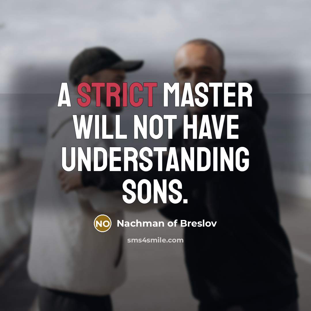 “A strict master will not have understanding sons.…” quote by Nachman of Breslov