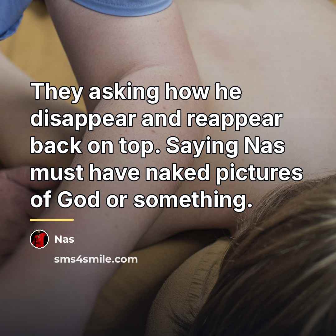 “They asking how he disappear and reappear back on top.…” quote by Nas