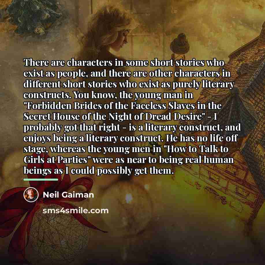 “There are characters in some short stories who exist as…” quote by Neil Gaiman