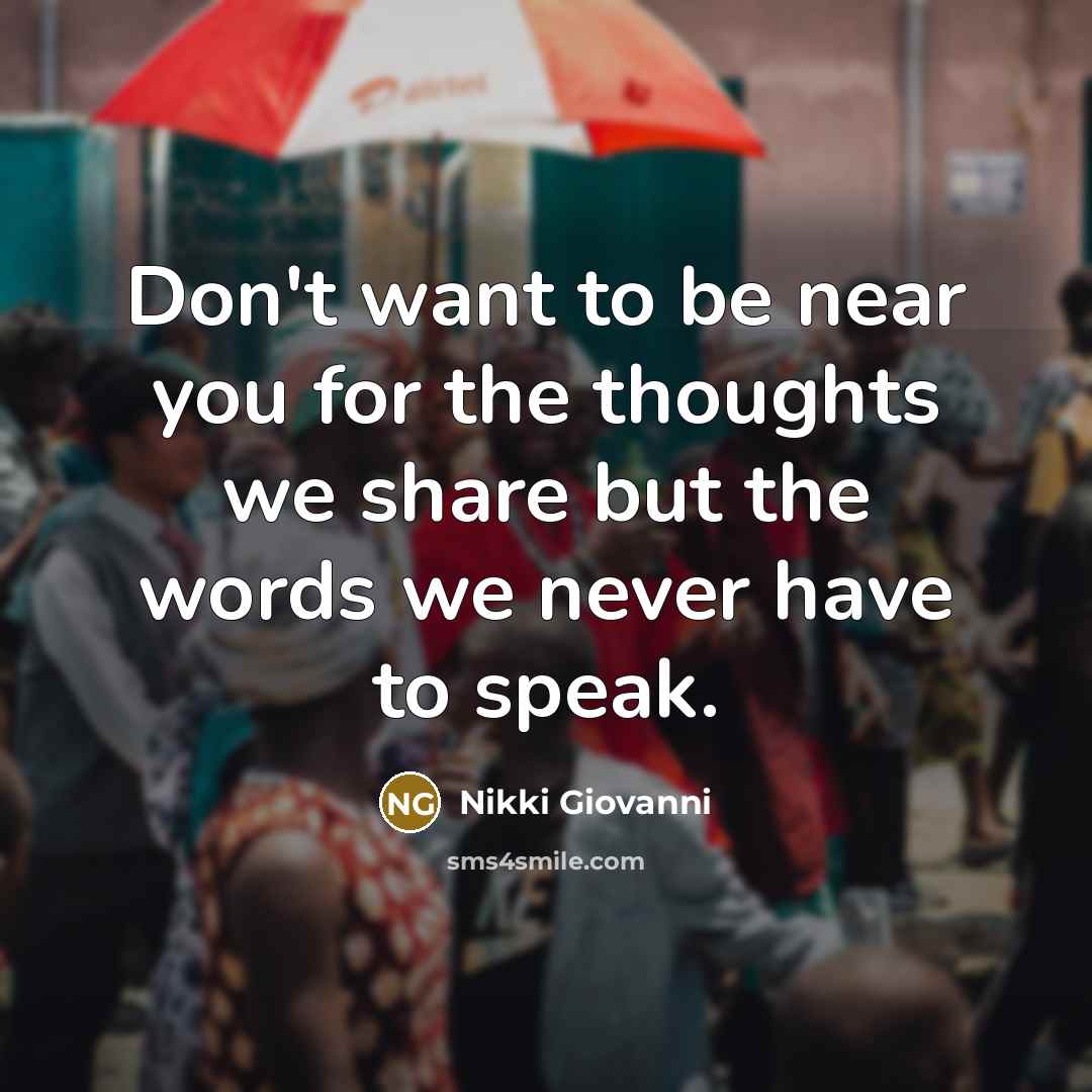 “Don't want to be near you for the thoughts we…” quote by Nikki Giovanni