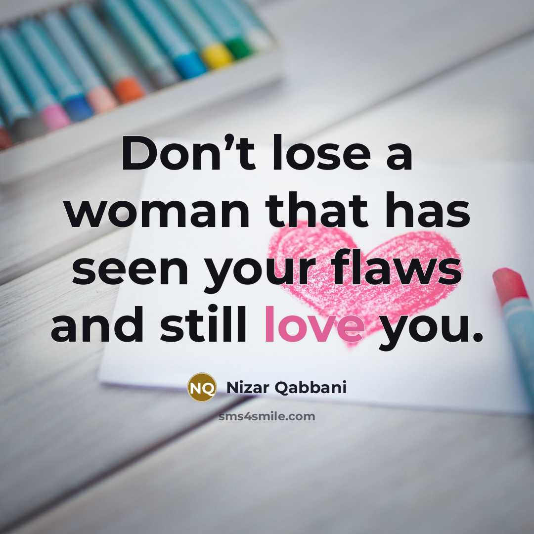 “Don’t lose a woman that has seen your flaws and…” quote by Nizar Qabbani