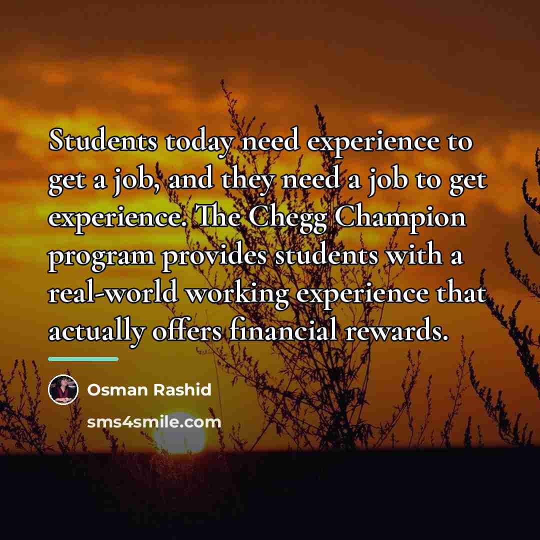 “Students today need experience to get a job, and they…” quote by Osman Rashid