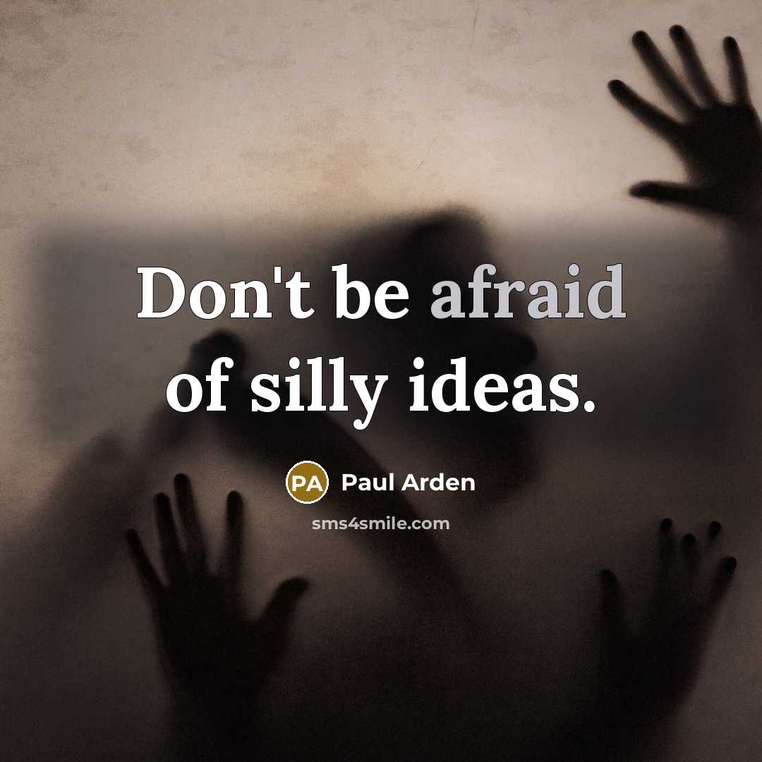 “Don't be afraid of silly ideas.…” quote by Paul Arden
