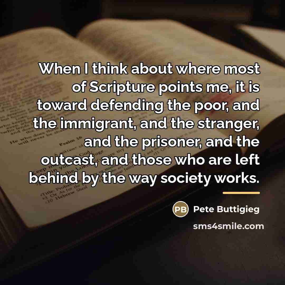 “When I think about where most of Scripture points me,…” quote by Pete Buttigieg