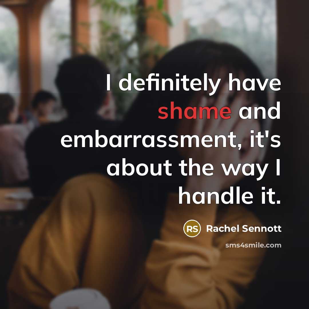 “I definitely have shame and embarrassment, it's about the way…” quote by Rachel Sennott