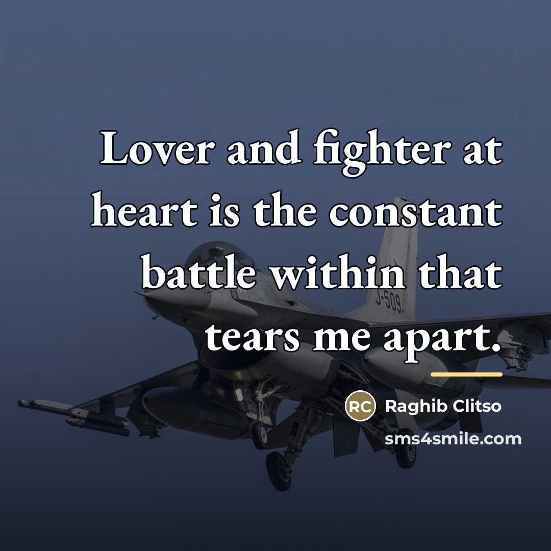 “Lover and fighter at heart is the constant battle within…” quote by Raghib Clitso