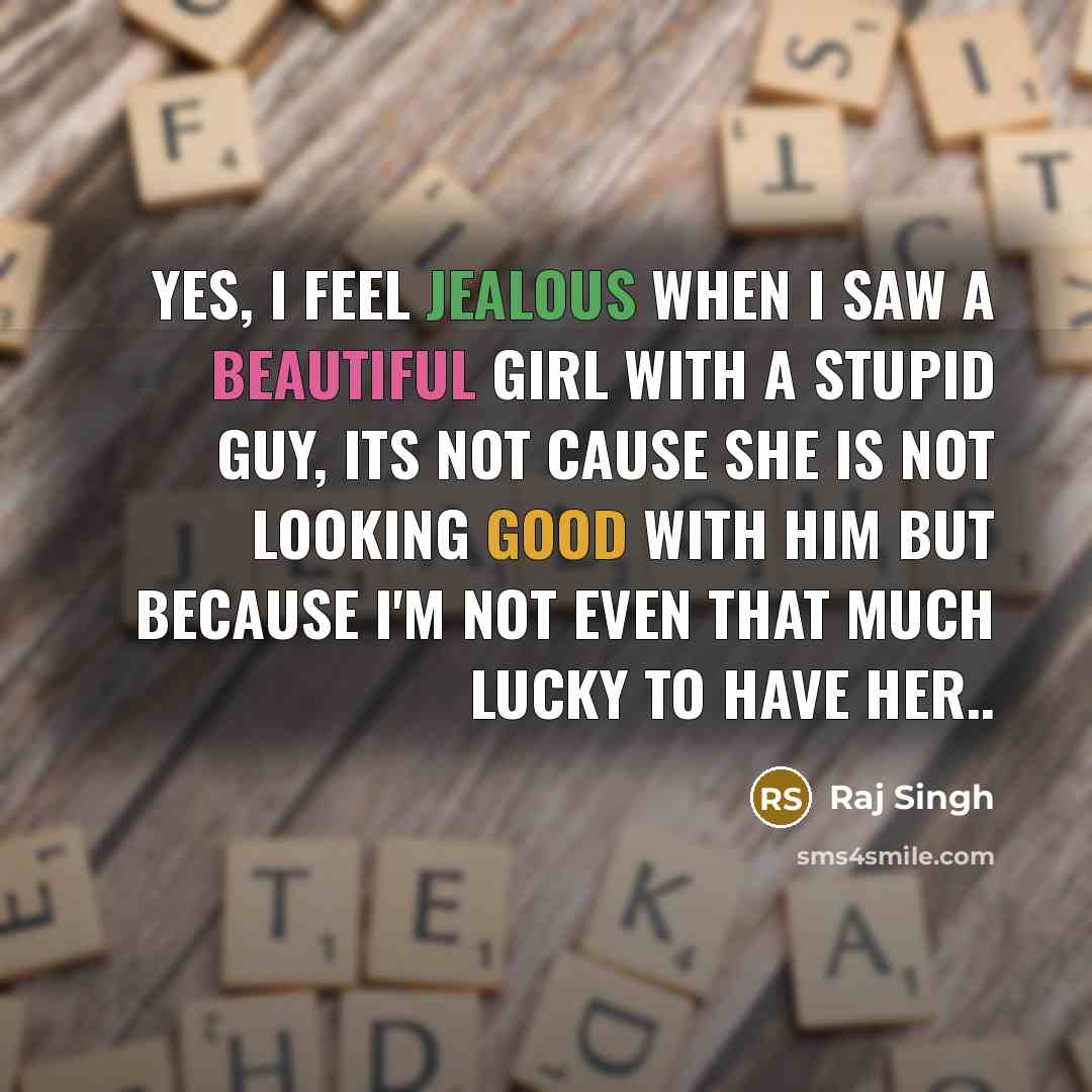 “Yes, I feel jealous when I saw a beautiful girl…” quote by Raj Singh