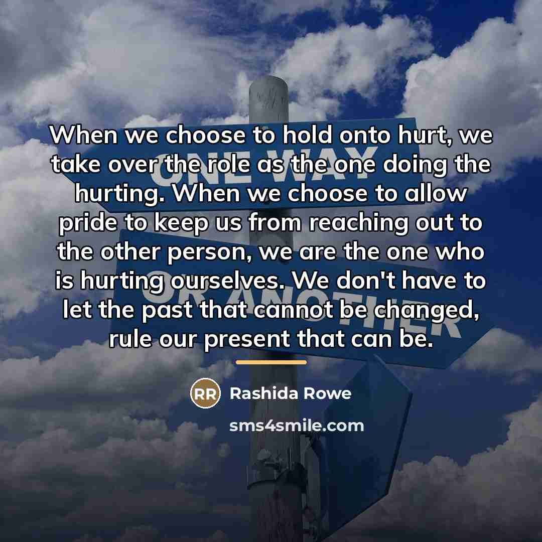 “When we choose to hold onto hurt, we take over…” quote by Rashida Rowe