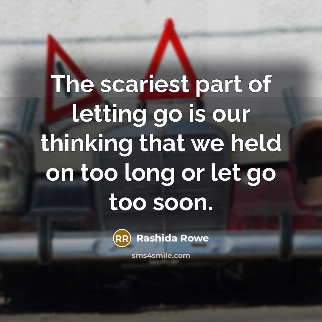 “The scariest part of letting go is our thinking that…” quote by Rashida Rowe