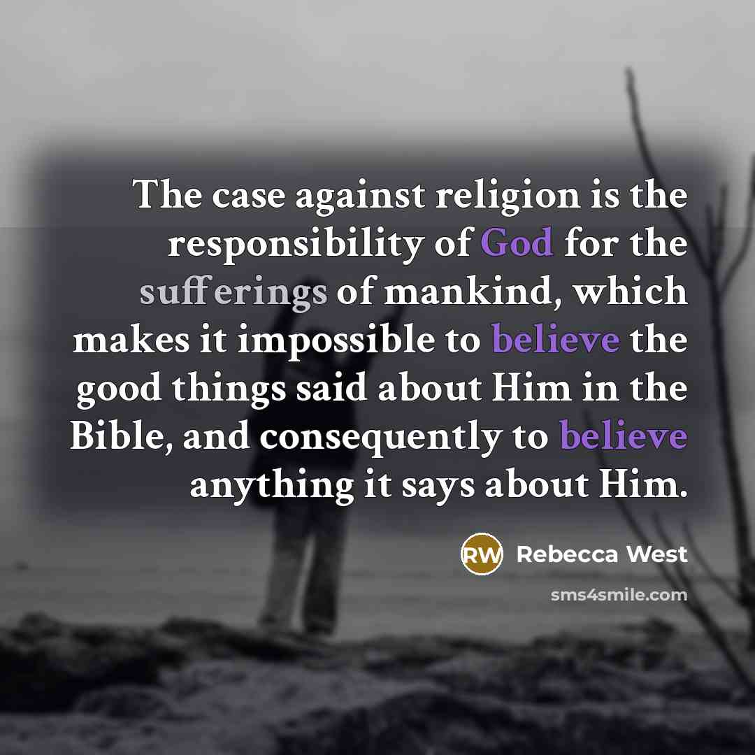“The case against religion is the responsibility of God for…” quote by Rebecca West