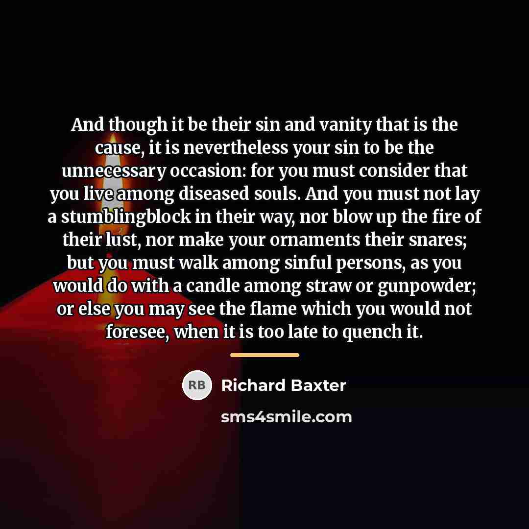 “And though it be their sin and vanity that is…” quote by Richard Baxter