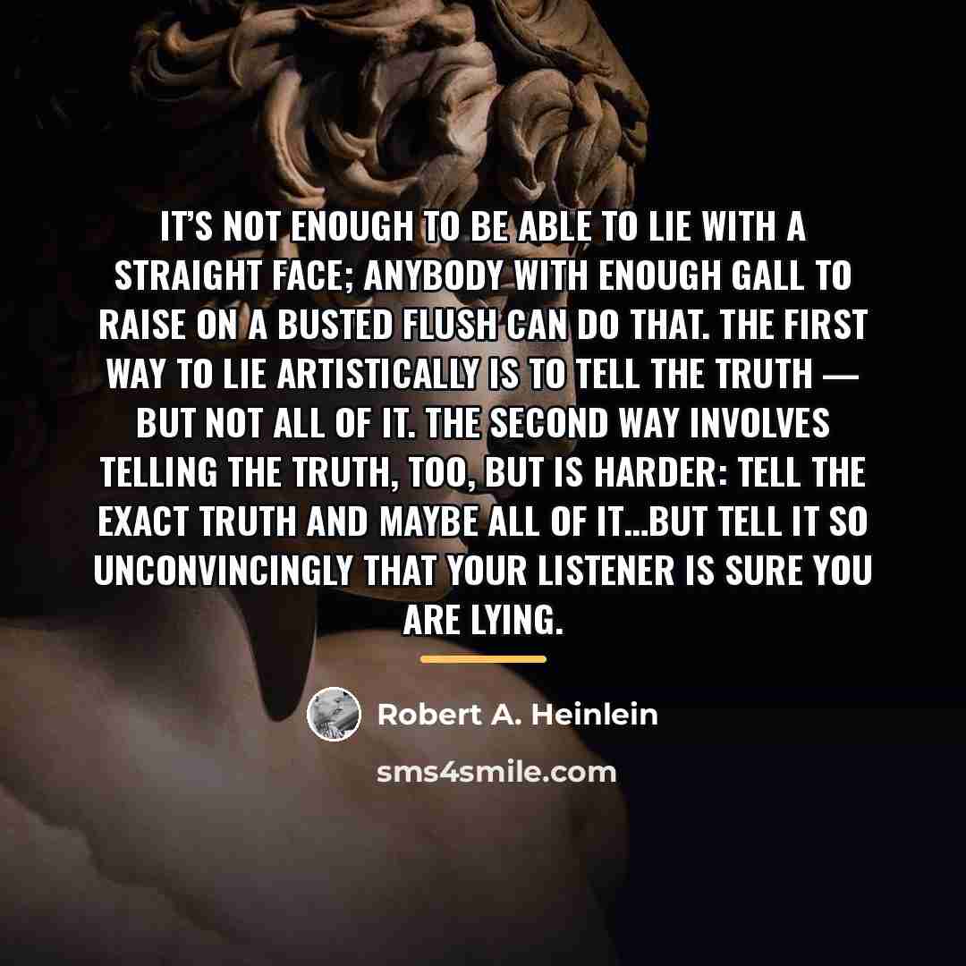 “It’s not enough to be able to lie with a…” quote by Robert A. Heinlein