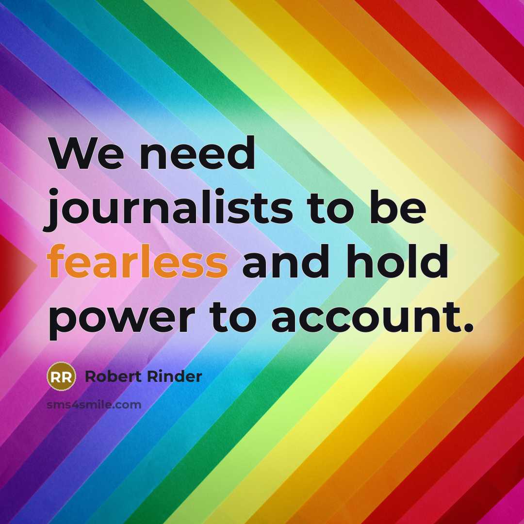 “We need journalists to be fearless and hold power to…” quote by Robert Rinder