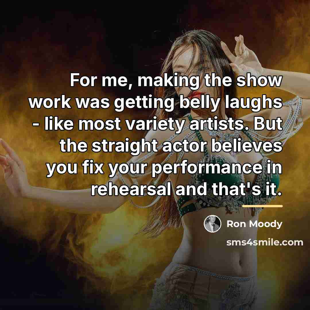 “For me, making the show work was getting belly laughs…” quote by Ron Moody