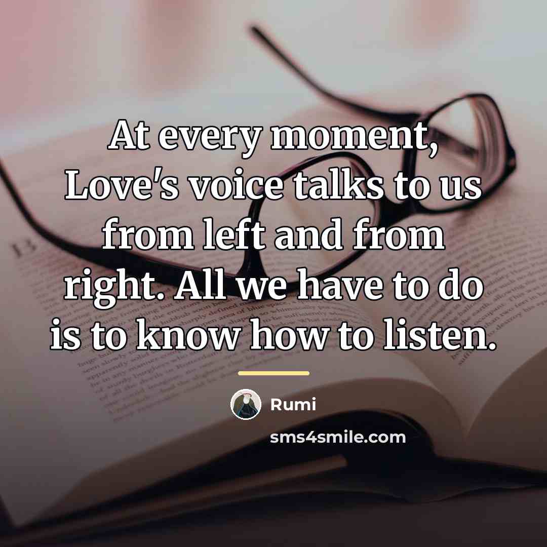 “At every moment, Love's voice talks to us from left…” quote by Rumi