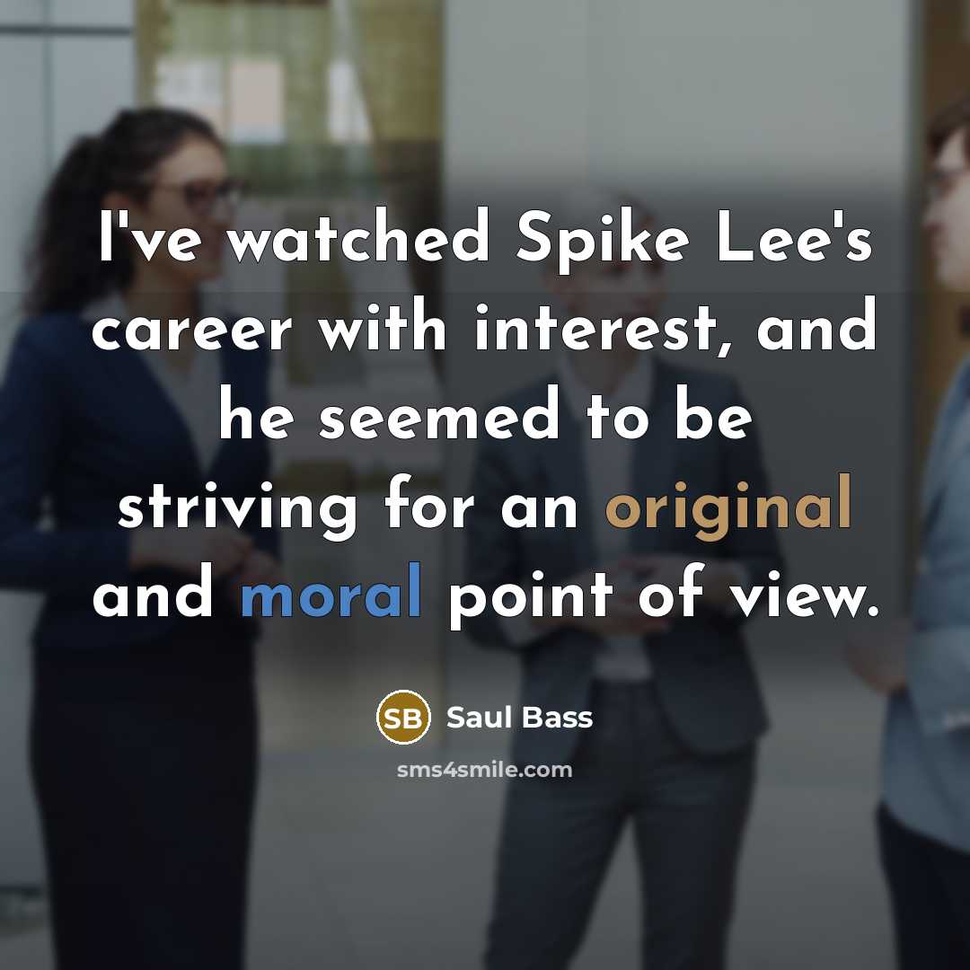 “I've watched Spike Lee's career with interest, and he seemed…” quote by Saul Bass