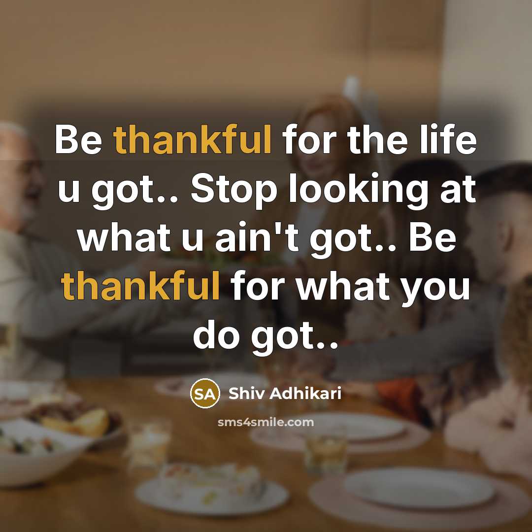 “Be thankful for the life u got.. Stop looking at…” quote by Shiv Adhikari