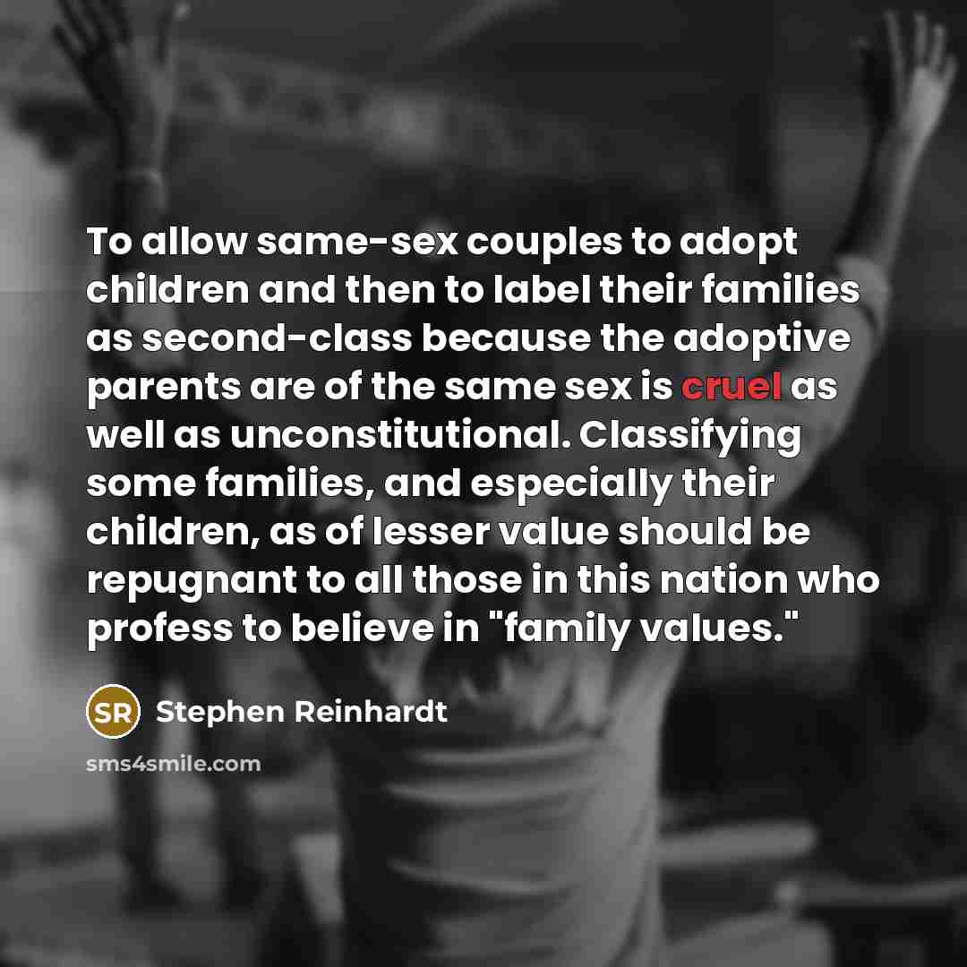 “To allow same-sex couples to adopt children and then to…” quote by Stephen Reinhardt