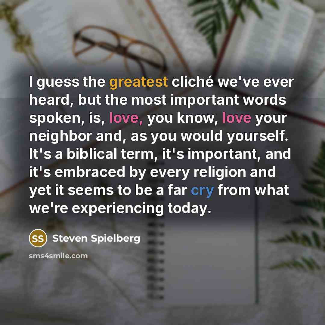“I guess the greatest cliché we've ever heard, but the…” quote by Steven Spielberg