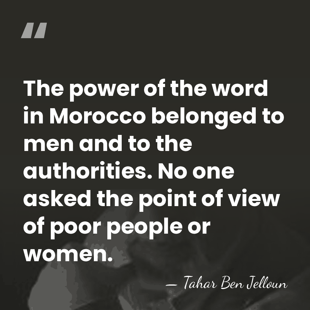 The power of the word in Morocco belonged to men and to&hellip; - Tahar Ben Jelloun