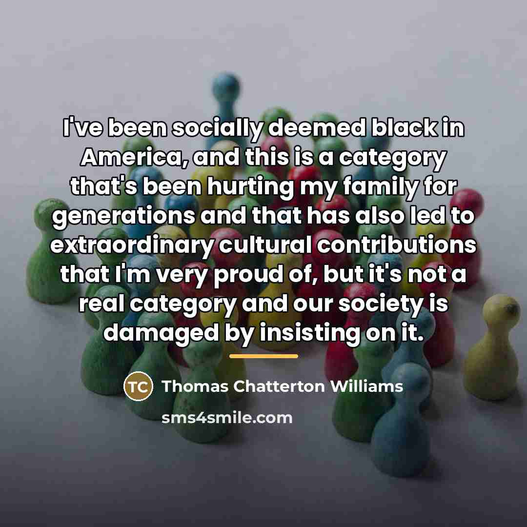 “I've been socially deemed black in America, and this is…” quote by Thomas Chatterton Williams